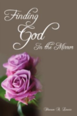 Finding God in the Mirror 0595524753 Book Cover