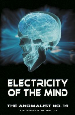 Electricity of the Mind: The Anomalist 14 1933665394 Book Cover