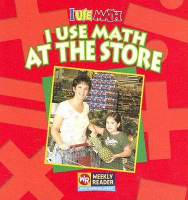 I Use Math at the Store 083684856X Book Cover