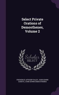 Select Private Orations of Demosthenes, Volume 2 1358809933 Book Cover