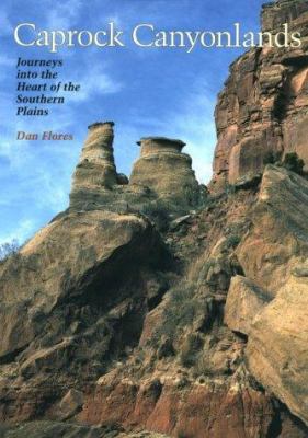 Caprock Canyonlands: Journeys Into the Heart of... 0292725051 Book Cover