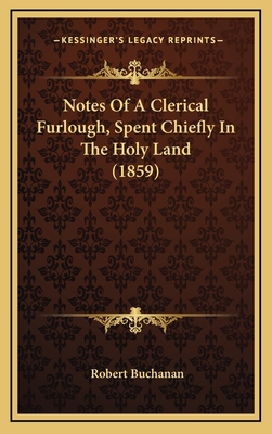 Notes Of A Clerical Furlough, Spent Chiefly In ... 1167134230 Book Cover