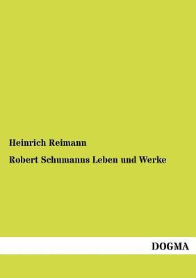 Robert Schumanns Leben und Werke [German] 3954549239 Book Cover