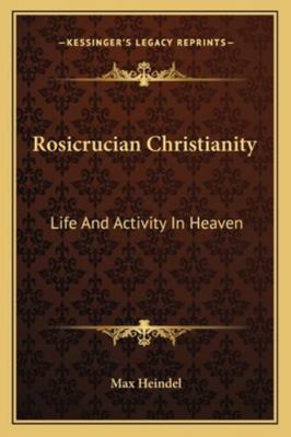 Rosicrucian Christianity: Life And Activity In ... 1162923261 Book Cover
