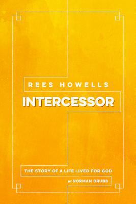 Rees Howells, Intercessor 1619582287 Book Cover