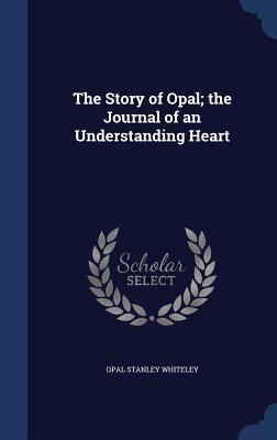 The Story of Opal; the Journal of an Understand... 1340026074 Book Cover