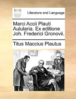 Marci Accii Plauti Aulularia. Ex Editione Joh. ... [Latin] 1170747671 Book Cover