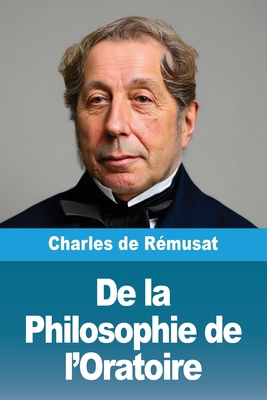 De la Philosophie de l'Oratoire [French] 3690823358 Book Cover