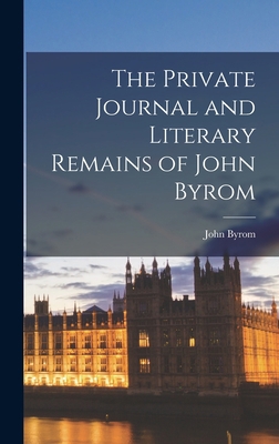 The Private Journal and Literary Remains of Joh... 1016927479 Book Cover