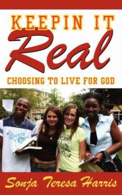 Keepin It Real: Choosing to Live for God 1425987710 Book Cover