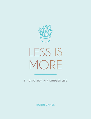 Less Is More: Finding Joy in a Simpler Life 1787835774 Book Cover