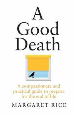 A Good Death: A Compassionate and Practical Gui... 1760637777 Book Cover