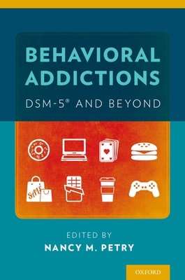 Behavioral Addictions: Dsm-5(r) and Beyond 0199391548 Book Cover