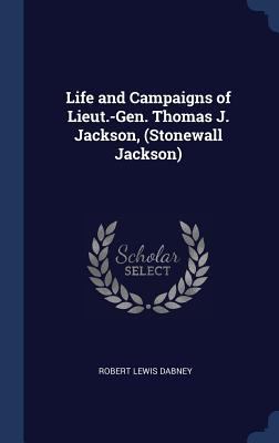 Life and Campaigns of Lieut.-Gen. Thomas J. Jac... 1340333457 Book Cover