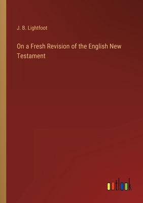 On a Fresh Revision of the English New Testament 3368122843 Book Cover