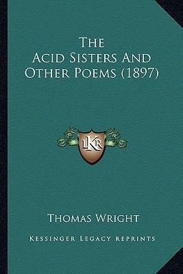 The Acid Sisters and Other Poems (1897) the Aci... 1164086928 Book Cover