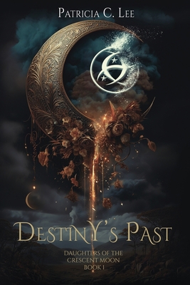Destiny's Past (Daughters of the Crescent Moon ... 1777156327 Book Cover