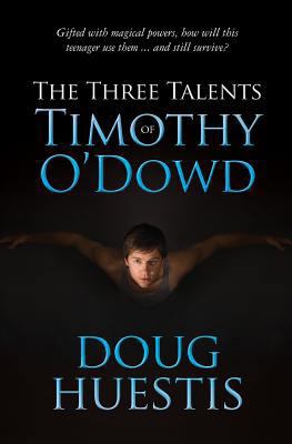 The Three Talents of Timothy O'Dowd 1481238442 Book Cover