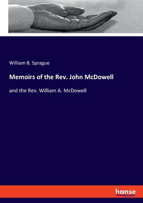 Memoirs of the Rev. John McDowell: and the Rev.... 3348062047 Book Cover