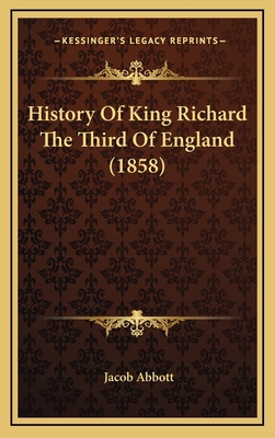 History Of King Richard The Third Of England (1... 1166532429 Book Cover