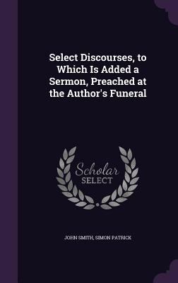 Select Discourses, to Which Is Added a Sermon, ... 134071759X Book Cover