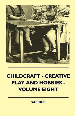 Childcraft - Creative Play And Hobbies - Volume... 1445509946 Book Cover