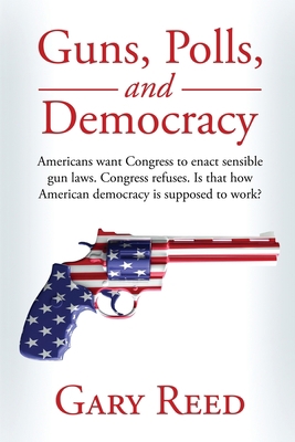 Guns, Polls, and Democracy 1087896320 Book Cover