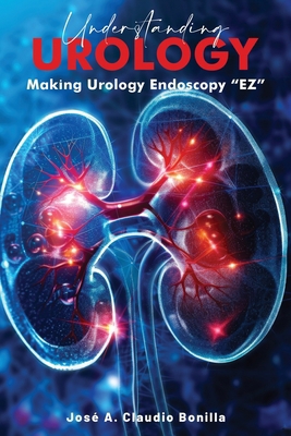 Understanding Urology: Making Urology Endoscopy... B0DJVB5LPX Book Cover