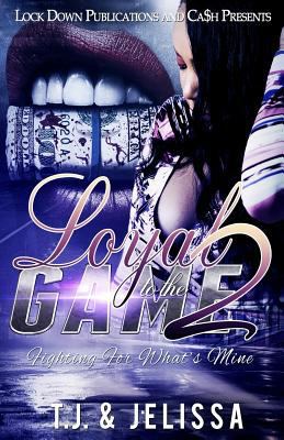 Loyal to the Game 2: Fighting for What's Mine 1548644978 Book Cover
