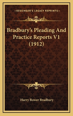 Bradbury's Pleading and Practice Reports V1 (1912) 1164815822 Book Cover