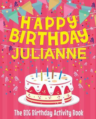 Happy Birthday Julianne - The Big Birthday Acti... 1718603460 Book Cover