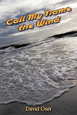 Call My Name the Wind 1449054943 Book Cover