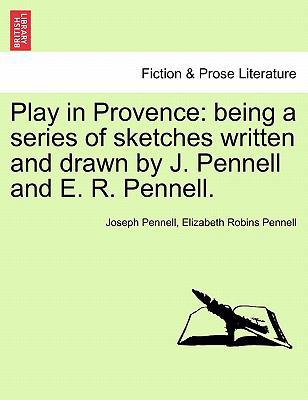 Play in Provence: Being a Series of Sketches Wr... 1240915357 Book Cover