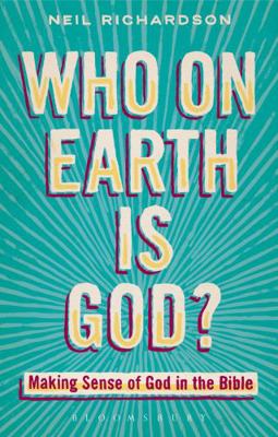 Who on Earth is God?: Making Sense of God in th... 0567472434 Book Cover