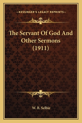 The Servant Of God And Other Sermons (1911) 1164028448 Book Cover