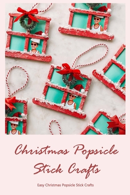 Christmas Popsicle Stick Crafts: Easy Christmas... B0BKDL1N7G Book Cover