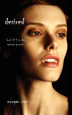 Desired (Book #5 in the Vampire Journals) 0982953763 Book Cover