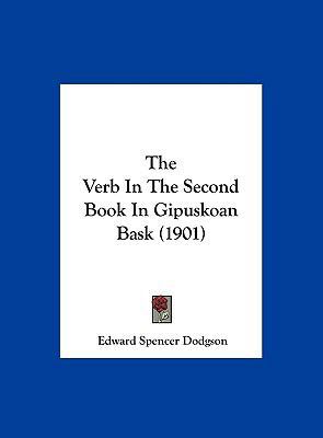 The Verb in the Second Book in Gipuskoan Bask (... 1162109181 Book Cover