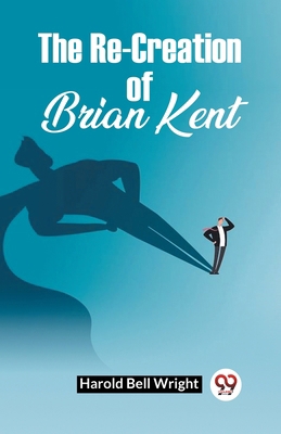 The Re-Creation Of Brian Kent B0CWSDNBN6 Book Cover