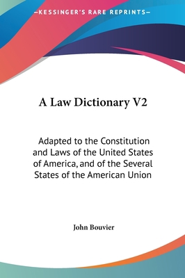 A Law Dictionary V2: Adapted to the Constitutio... 116175881X Book Cover