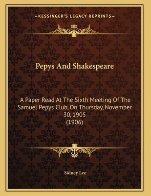 Pepys And Shakespeare: A Paper Read At The Sixt... 1165521369 Book Cover