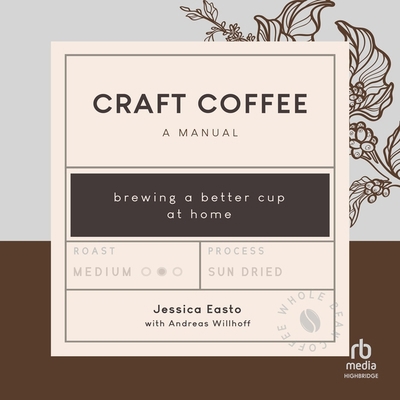 Craft Coffee: A Manual: Brewing a Better Cup at... B0CW73RG2Z Book Cover
