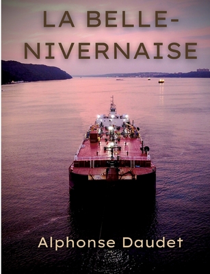 La Belle-Nivernaise: Histoire d'un vieux bateau... [French] 2322412902 Book Cover