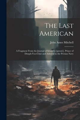 The Last American: A Fragment From the Journal ... 1021185027 Book Cover