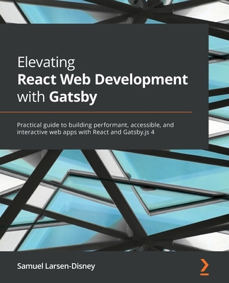 Elevating React Web Development with Gatsby: Pr... 1800209096 Book Cover