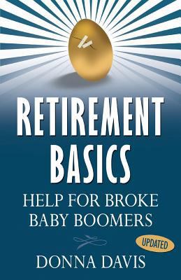 Retirement Basics: Help for Broke Baby Boomers 0692303375 Book Cover