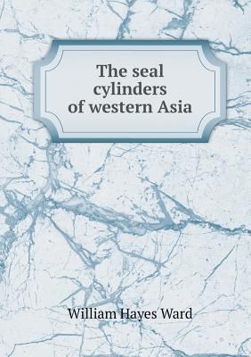 The seal cylinders of western Asia 5518541848 Book Cover