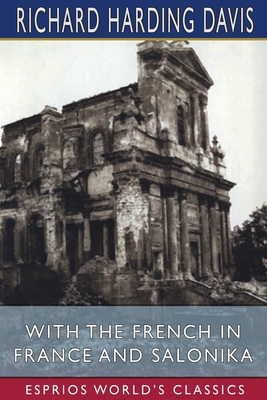 With the French in France and Salonika (Esprios... 1034762796 Book Cover