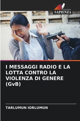 I MESSAGGI RADIO E LA LOTTA CONTRO LA VIOLENZA ... [Italian] 620825454X Book Cover