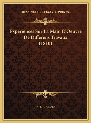 Experiences Sur La Main D'Oeuvre De Differens T... [French] 1169697682 Book Cover